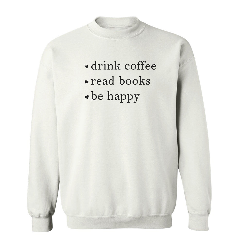 
                  
                    Drink Coffee Read Books Be Happy Sweatshirt
                  
                